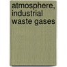 Atmosphere, Industrial Waste Gases by Michael Schutze