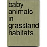 Baby Animals In Grassland Habitats by Kalman Bobbie