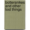 Bottersnikes And Other Lost Things door Juliet O'conor