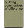 Building Communities of Difference by William G. Tierney