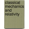 Classical Mechanics And Relativity by Harald J.W. Muller Kirsten