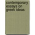 Contemporary Essays on Greek Ideas