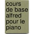 Cours de Base Alfred Pour le Piano
