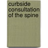 Curbside Consultation Of The Spine door Kern Singh