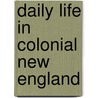 Daily Life In Colonial New England door Claudia Johnson