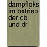 Dampfloks Im Betrieb Der Db Und Dr by Udo Paulitz