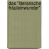 Das "Literarische Fräuleinwunder" by Katrin Blumenkamp