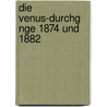 Die Venus-Durchg Nge 1874 Und 1882 door Arthur Auwers
