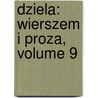 Dziela: Wierszem I Proza, Volume 9 door Wincenty Pol