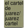 El cartel de Juarez/ Juarez Cartel door Francisco Ruiz