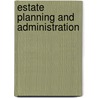 Estate Planning and Administration door Edmund T. Fleming