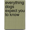 Everything Dogs Expect You to Know door Karen Bush