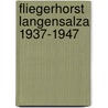 Fliegerhorst Langensalza 1937-1947 by Hans J. Blankenburg