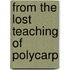 From the Lost Teaching of Polycarp