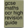 Gcse Maths Ocr High Revision Guide door Steve Cavill