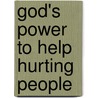 God's Power to Help Hurting People door Colleen Birchett