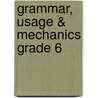Grammar, Usage & Mechanics Grade 6 by Melissa Hart