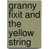 Granny Fixit and the yellow string door Jane Cadwallader