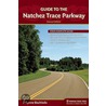 Guide To The Natchez Trace Parkway by F. Lynne Bachleda