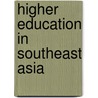 Higher Education In Southeast Asia by Welch Anthony