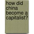 How Did China Become A Capitalist?