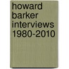 Howard Barker Interviews 1980-2010 door Mark Brown