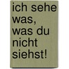 Ich sehe was, was du nicht siehst! door Peter Westermeier