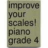 Improve Your Scales! Piano Grade 4 door Paul Harris