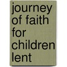 Journey of Faith for Children Lent door Francine M. O'Connor