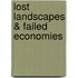 Lost Landscapes & Failed Economies