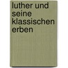 Luther und seine klassischen Erben door Jörg Baur