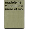 Madeleine Vionnet, ma mère et moi by Madeleine Chapsal