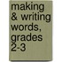Making & Writing Words, Grades 2-3