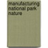 Manufacturing National Park Nature