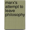 Marx's Attempt To Leave Philosophy door Daniel Brudney