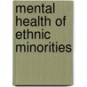 Mental Health of Ethnic Minorities door Felicisima. Serafica