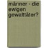 Männer - die ewigen Gewalttäter?