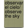 Observar El Cielo/ Observe the Sky door Pierre Bourge