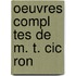 Oeuvres Compl Tes De M. T. Cic Ron