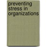 Preventing Stress In Organizations door Rachel Lewis