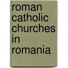 Roman Catholic Churches in Romania by Not Available