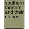 Southern Farmers And Their Stories by Melissa Walker