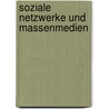 Soziale Netzwerke und Massenmedien door Michael Schenk