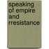 Speaking of Empire and Rresistance