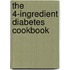 The 4-Ingredient Diabetes Cookbook