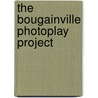 The Bougainville Photoplay Project door Paul Dwyer