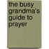 The Busy Grandma's Guide To Prayer
