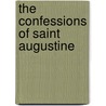 The Confessions of Saint Augustine door St Aurelius Augustinus