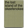 The Lost Island of the Okeefenokee by James Ron Taylor