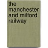 The Manchester And Milford Railway door John Holden